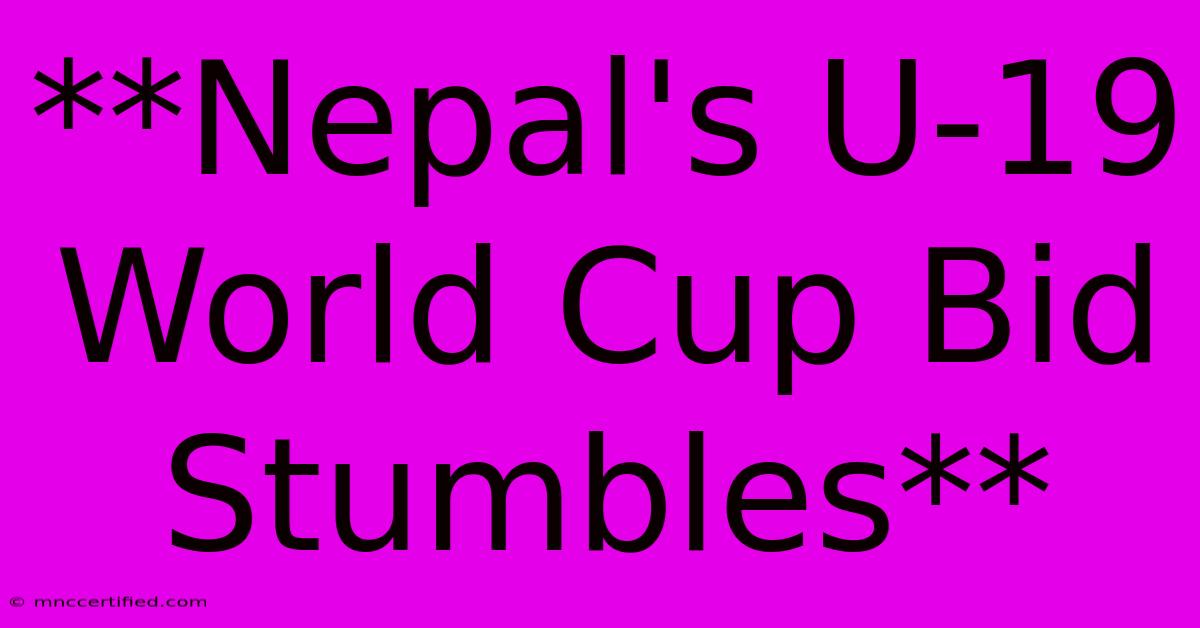 **Nepal's U-19 World Cup Bid Stumbles**