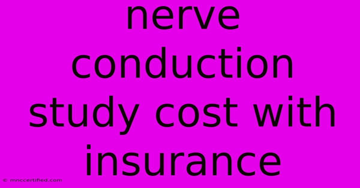 Nerve Conduction Study Cost With Insurance