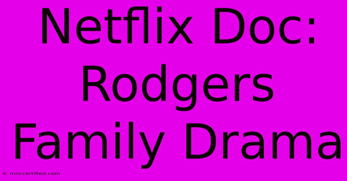 Netflix Doc: Rodgers Family Drama