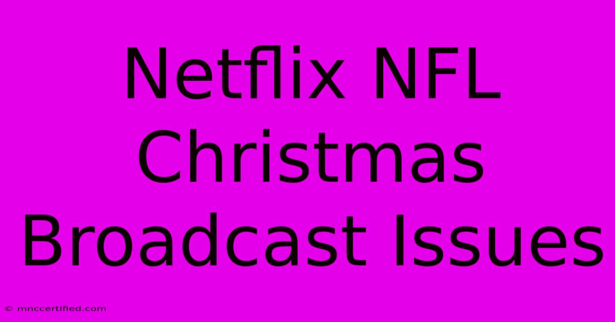 Netflix NFL Christmas Broadcast Issues