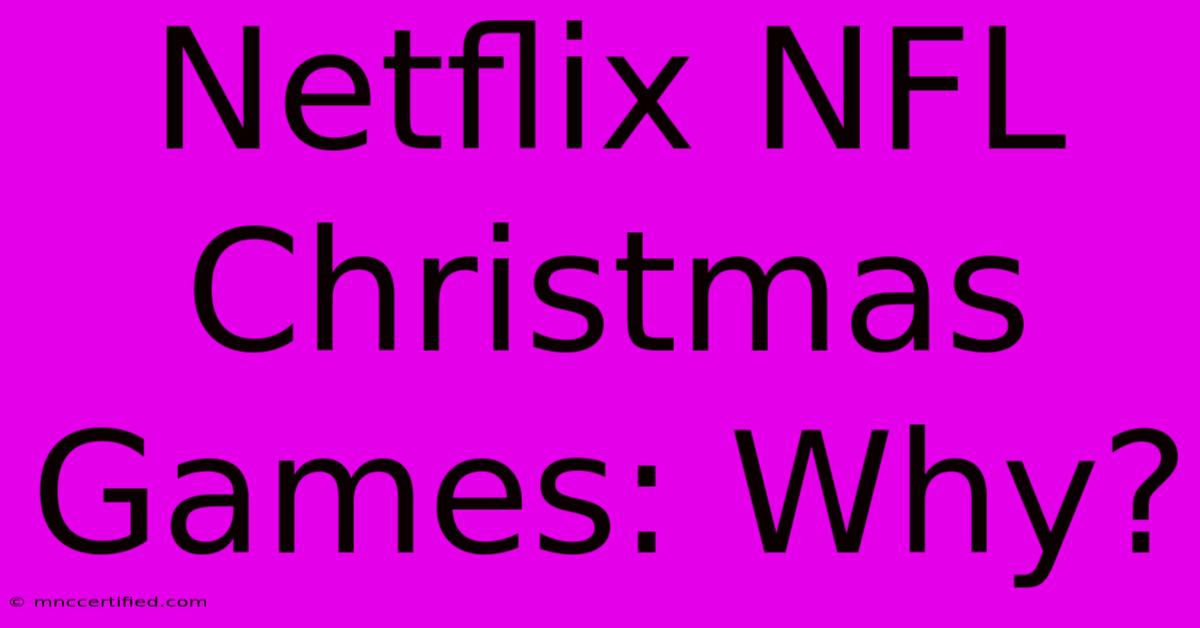 Netflix NFL Christmas Games: Why?