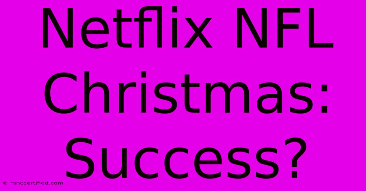 Netflix NFL Christmas: Success?