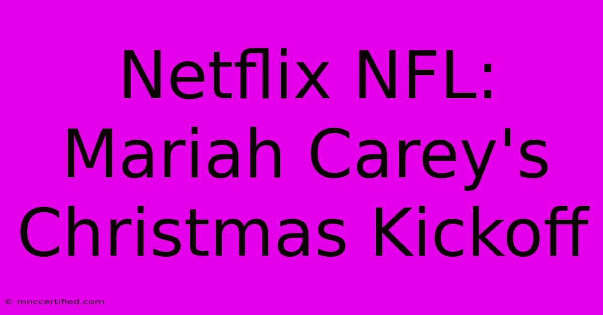 Netflix NFL: Mariah Carey's Christmas Kickoff