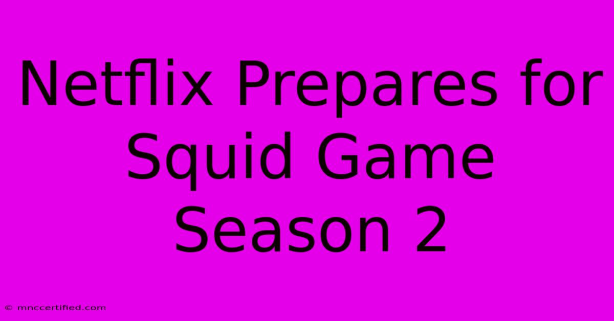 Netflix Prepares For Squid Game Season 2