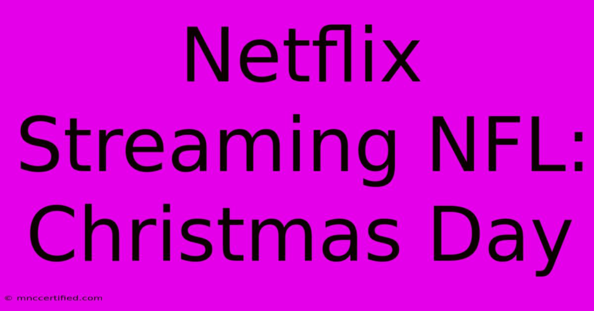 Netflix Streaming NFL: Christmas Day