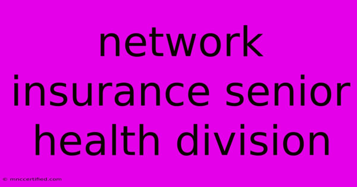 Network Insurance Senior Health Division