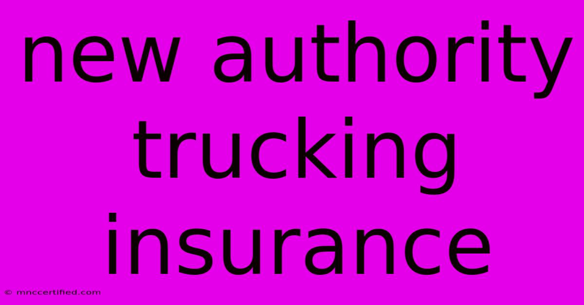 New Authority Trucking Insurance