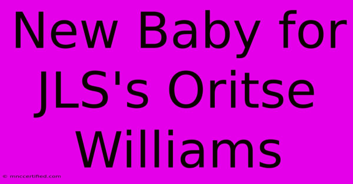 New Baby For JLS's Oritse Williams