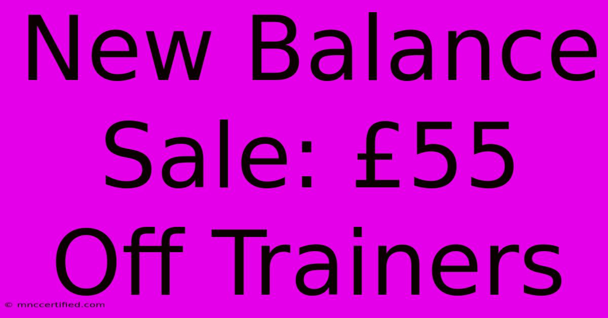 New Balance Sale: £55 Off Trainers