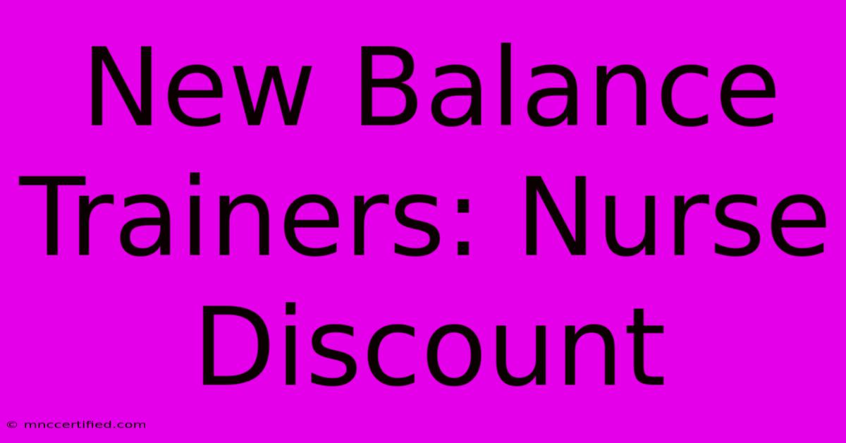 New Balance Trainers: Nurse Discount