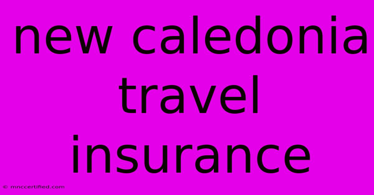 New Caledonia Travel Insurance