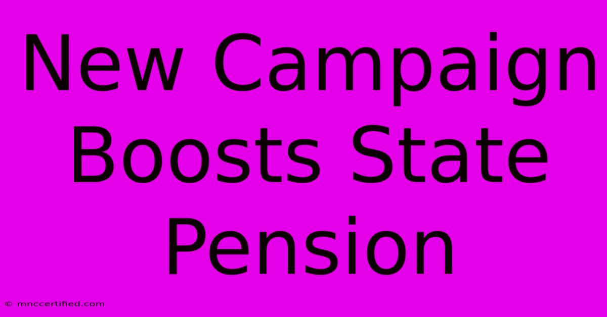 New Campaign Boosts State Pension