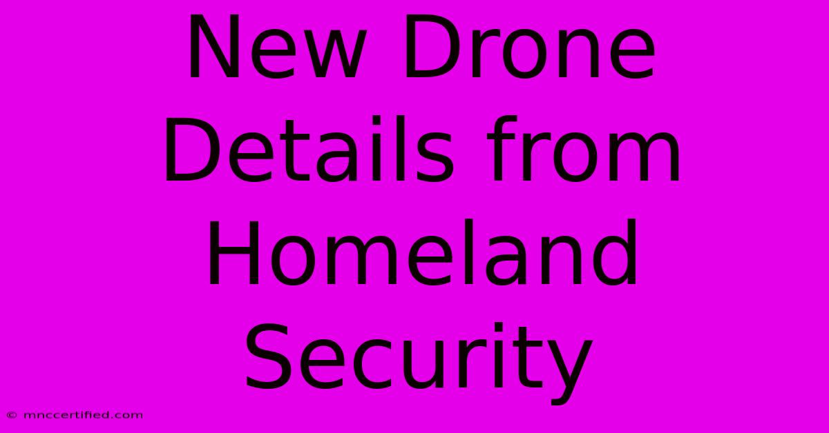 New Drone Details From Homeland Security