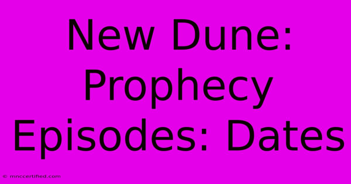 New Dune: Prophecy Episodes: Dates