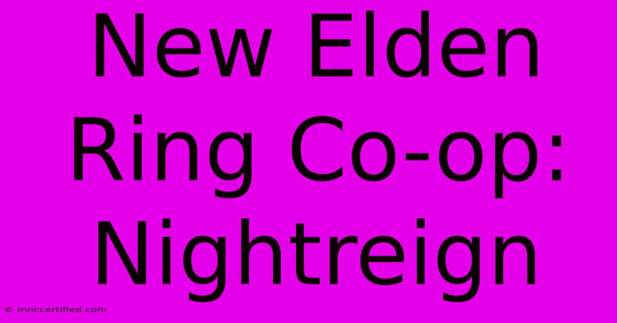 New Elden Ring Co-op: Nightreign