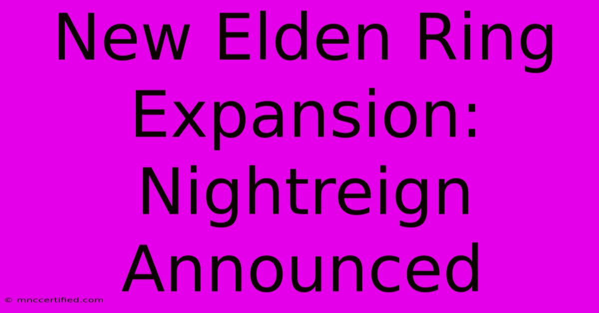 New Elden Ring Expansion: Nightreign Announced