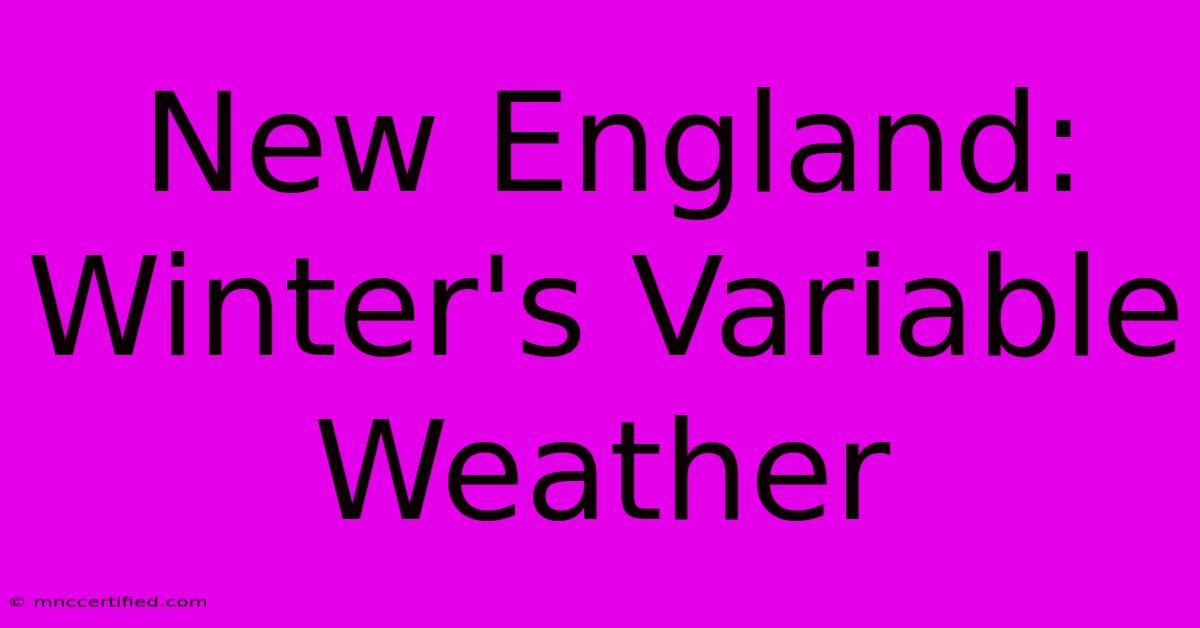 New England: Winter's Variable Weather