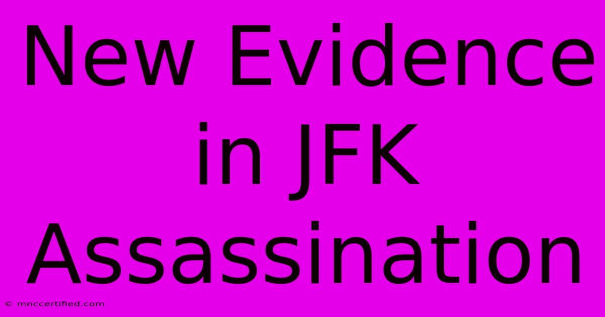 New Evidence In JFK Assassination