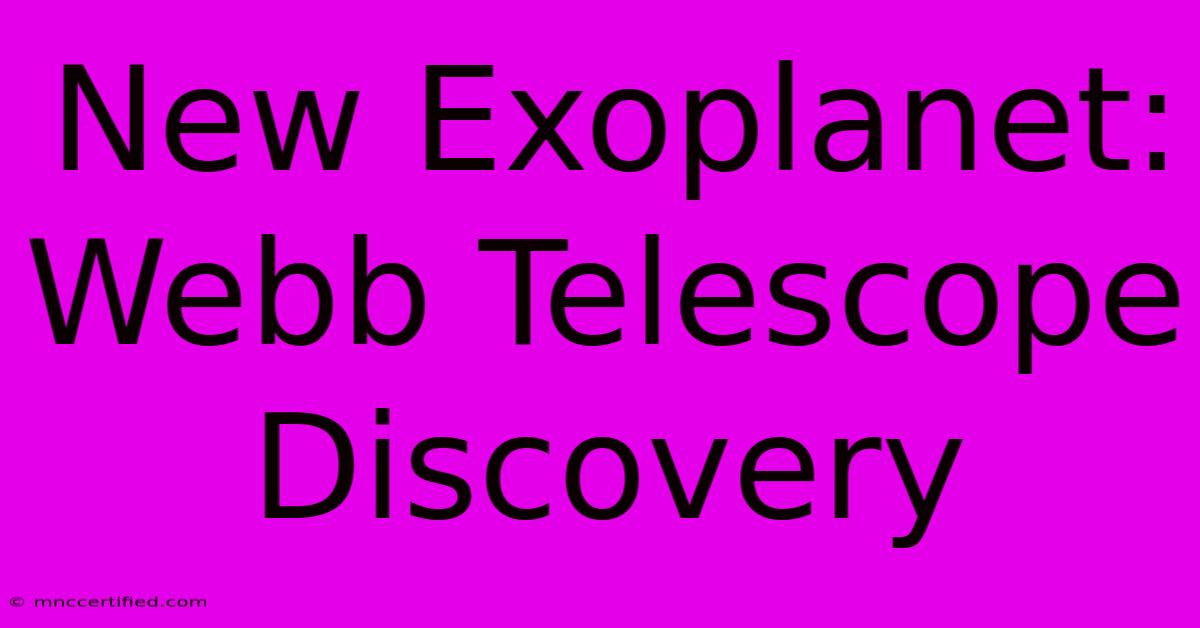 New Exoplanet: Webb Telescope Discovery