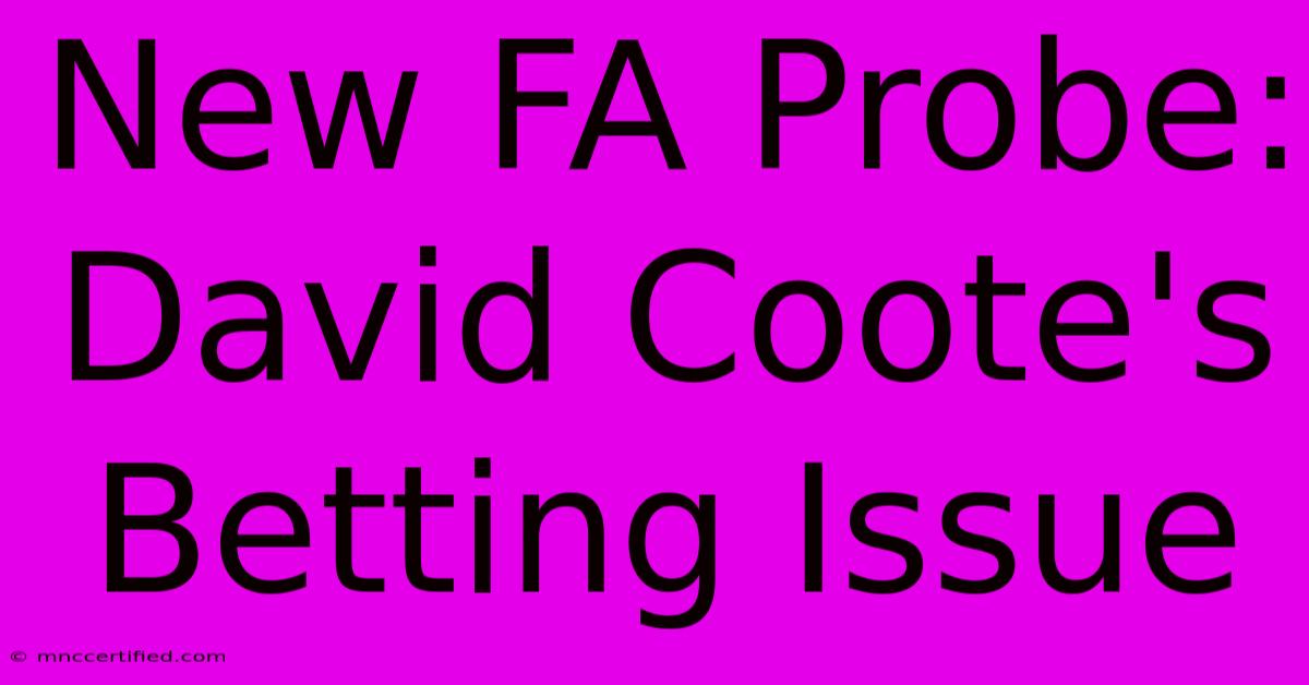 New FA Probe: David Coote's Betting Issue