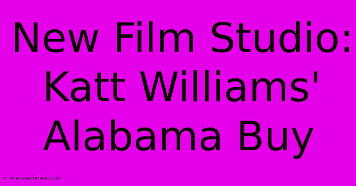 New Film Studio: Katt Williams' Alabama Buy