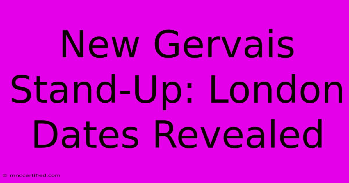 New Gervais Stand-Up: London Dates Revealed