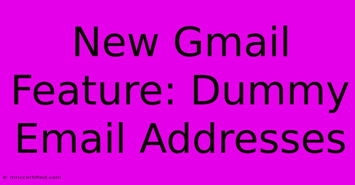 New Gmail Feature: Dummy Email Addresses