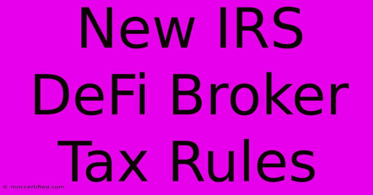 New IRS DeFi Broker Tax Rules