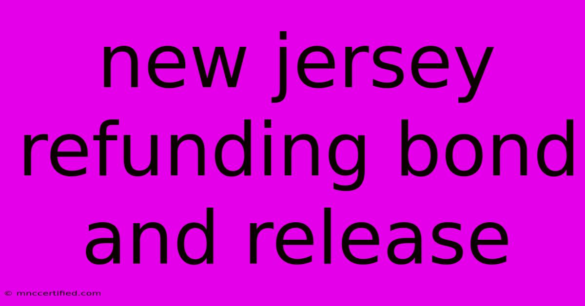 New Jersey Refunding Bond And Release