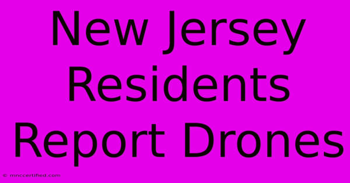 New Jersey Residents Report Drones