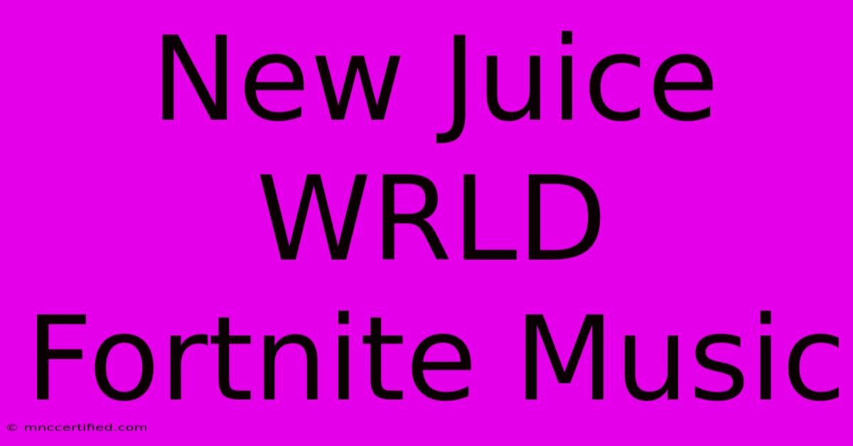 New Juice WRLD Fortnite Music