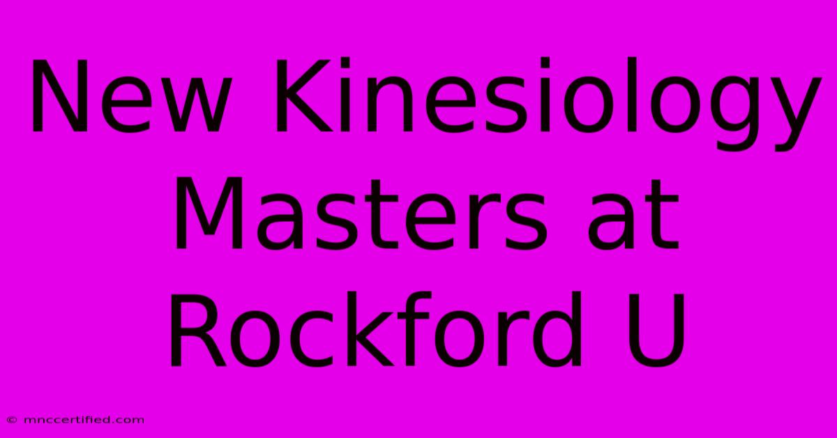 New Kinesiology Masters At Rockford U