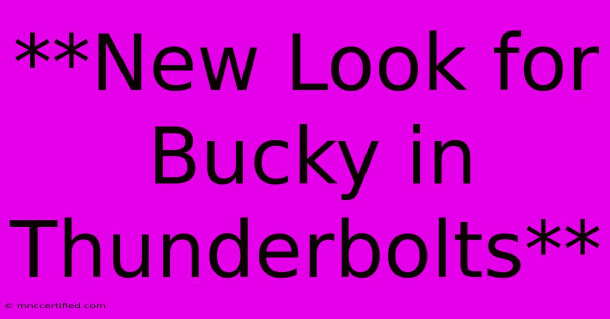 **New Look For Bucky In Thunderbolts**