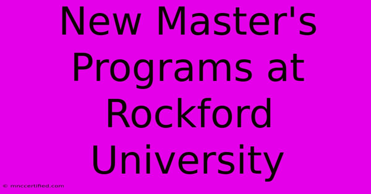 New Master's Programs At Rockford University