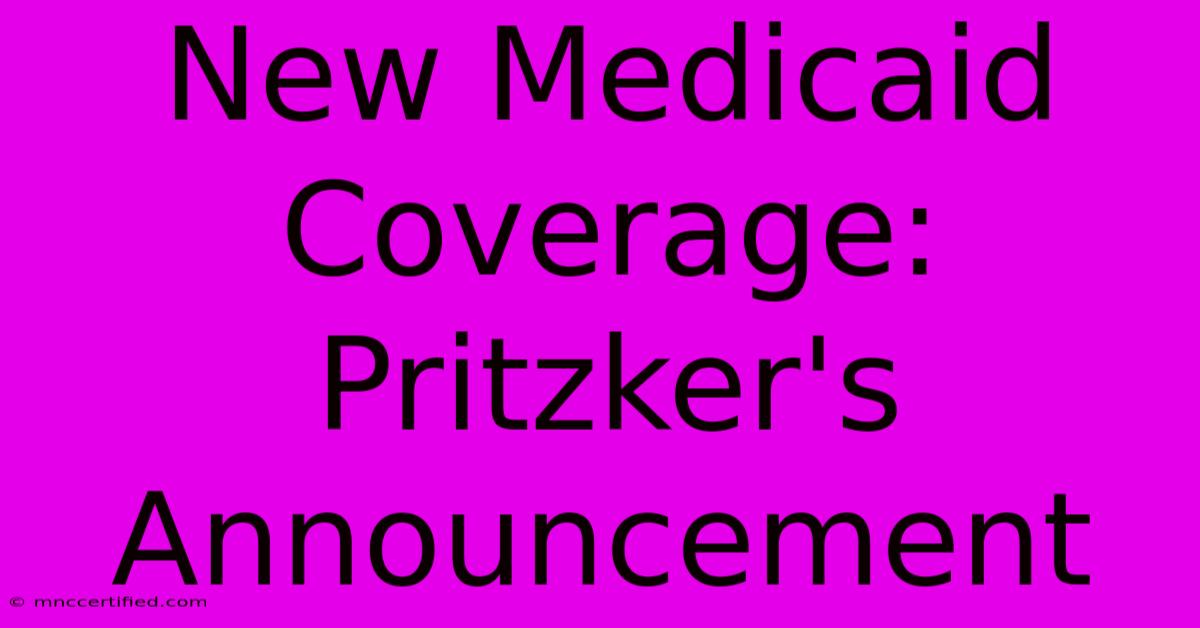 New Medicaid Coverage: Pritzker's Announcement