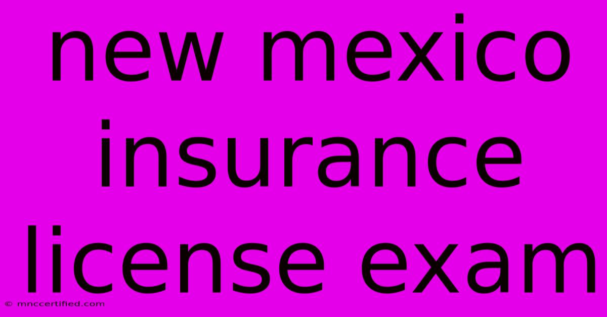 New Mexico Insurance License Exam