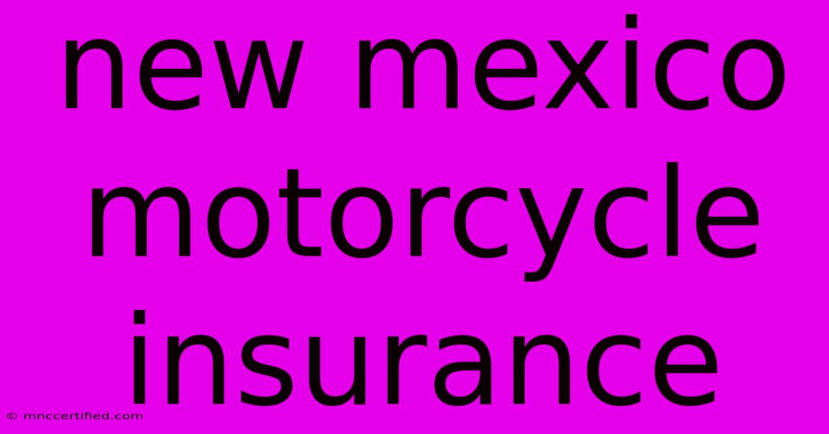 New Mexico Motorcycle Insurance