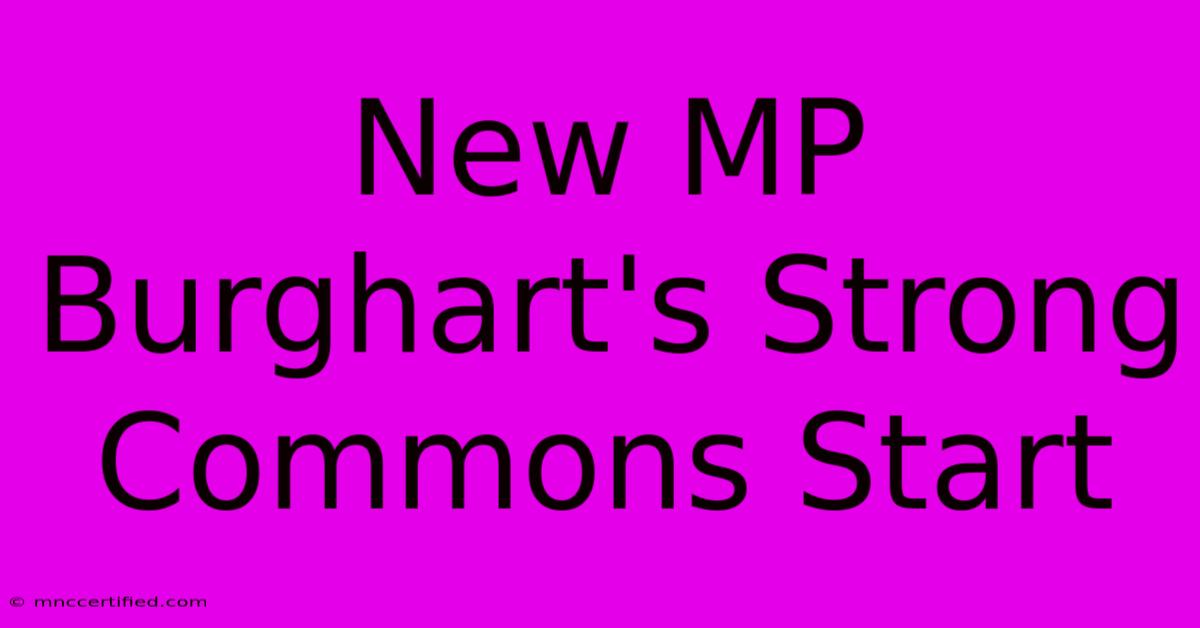 New MP Burghart's Strong Commons Start