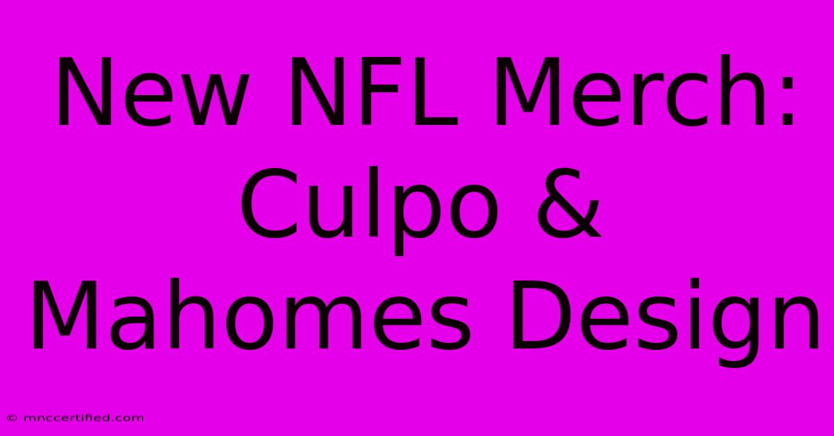 New NFL Merch: Culpo & Mahomes Design