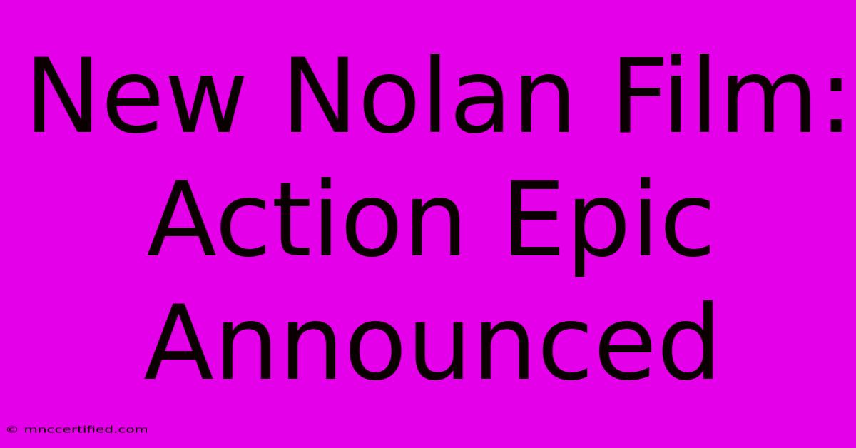 New Nolan Film: Action Epic Announced