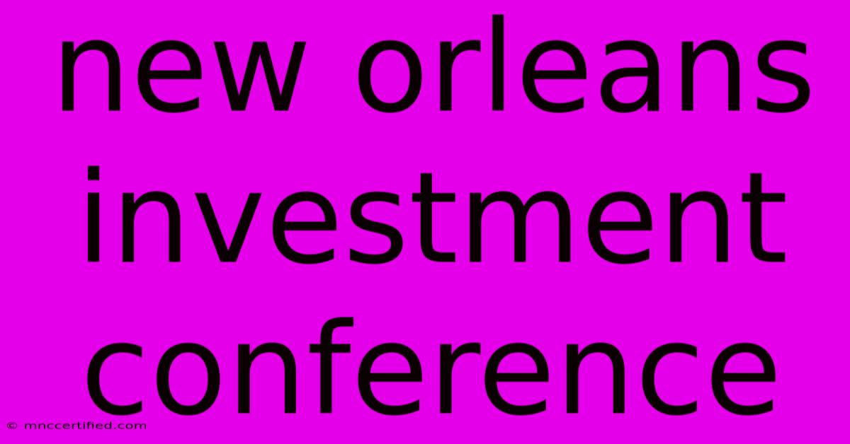 New Orleans Investment Conference