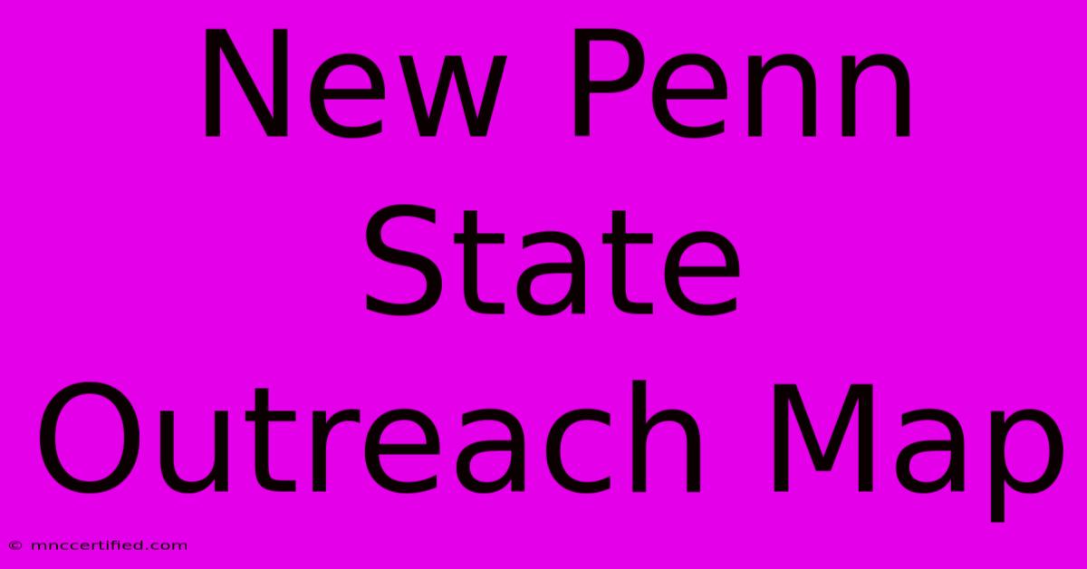 New Penn State Outreach Map