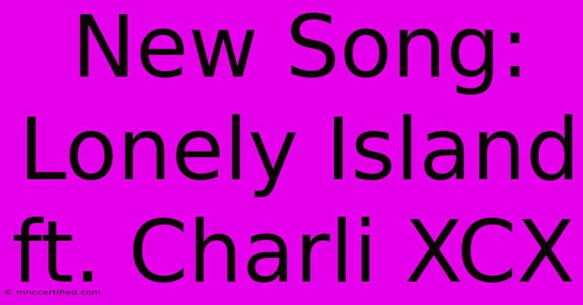 New Song: Lonely Island Ft. Charli XCX