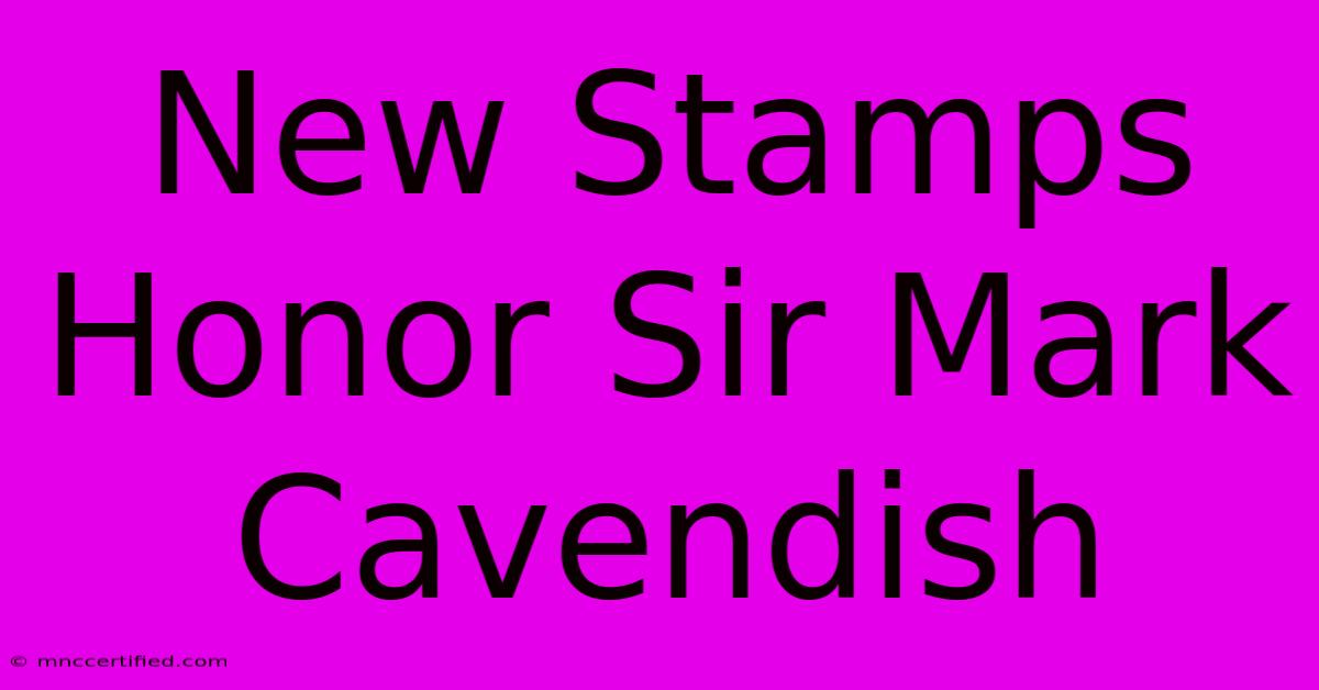 New Stamps Honor Sir Mark Cavendish