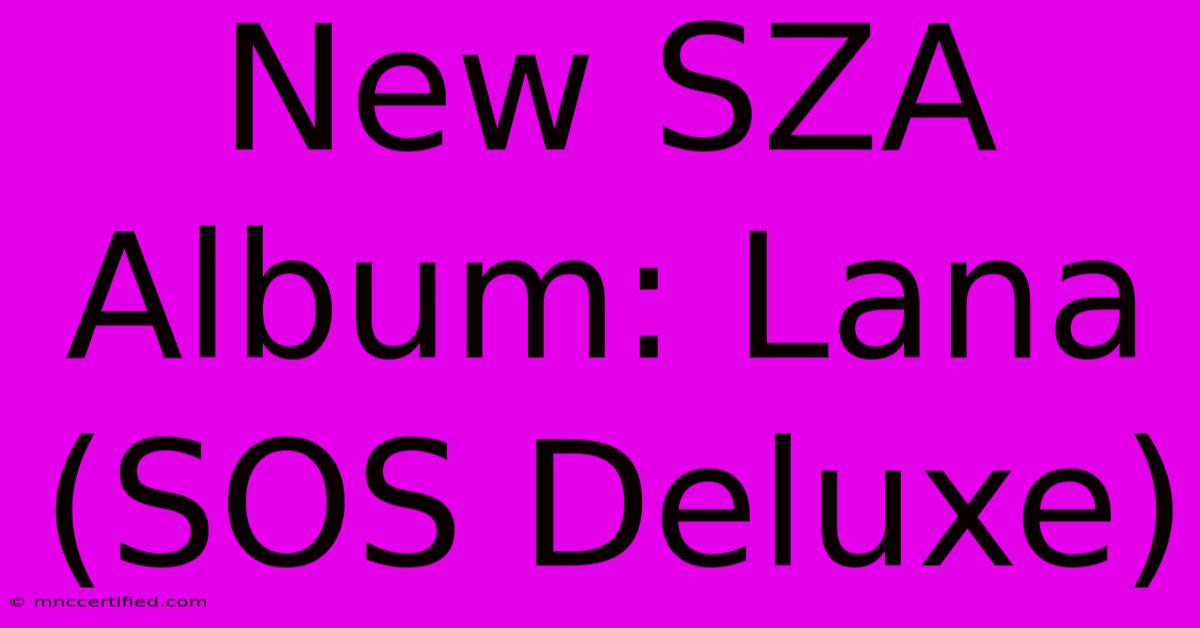 New SZA Album: Lana (SOS Deluxe)