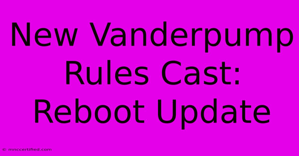 New Vanderpump Rules Cast: Reboot Update