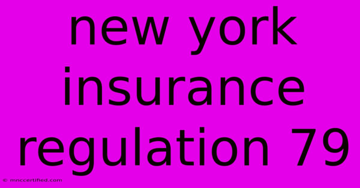 New York Insurance Regulation 79