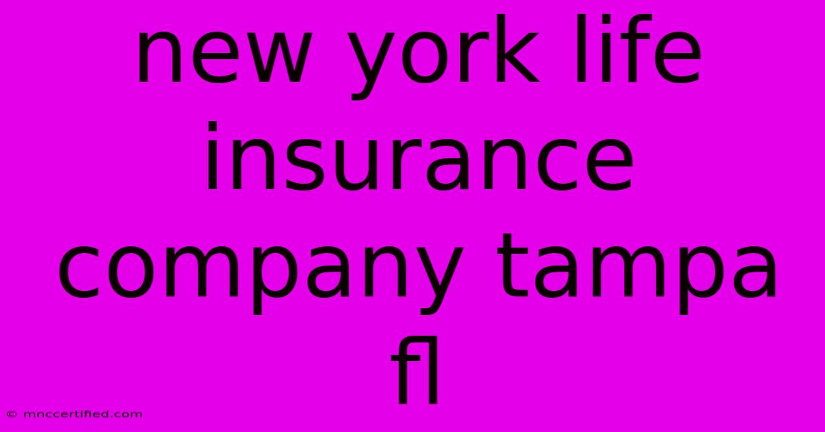 New York Life Insurance Company Tampa Fl