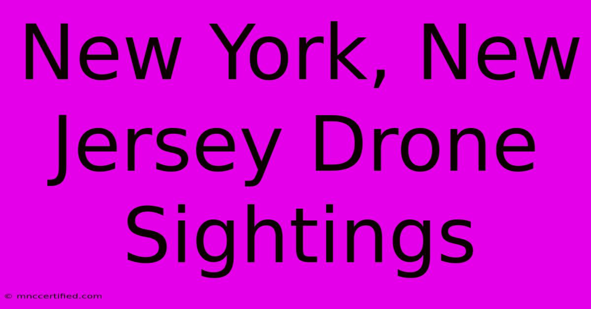 New York, New Jersey Drone Sightings