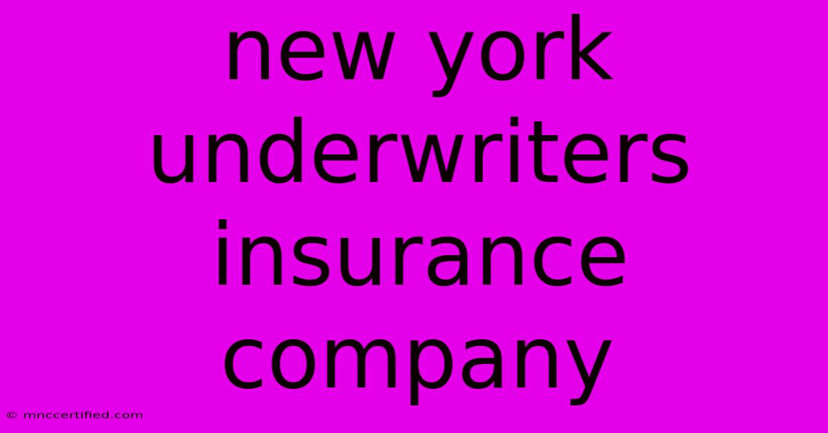 New York Underwriters Insurance Company